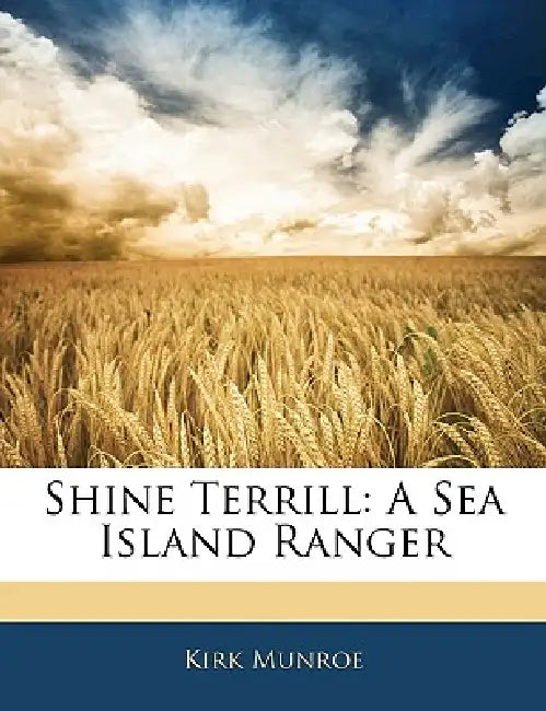 Shine Terrill: A Sea Island Ranger by Kirk Munroe
