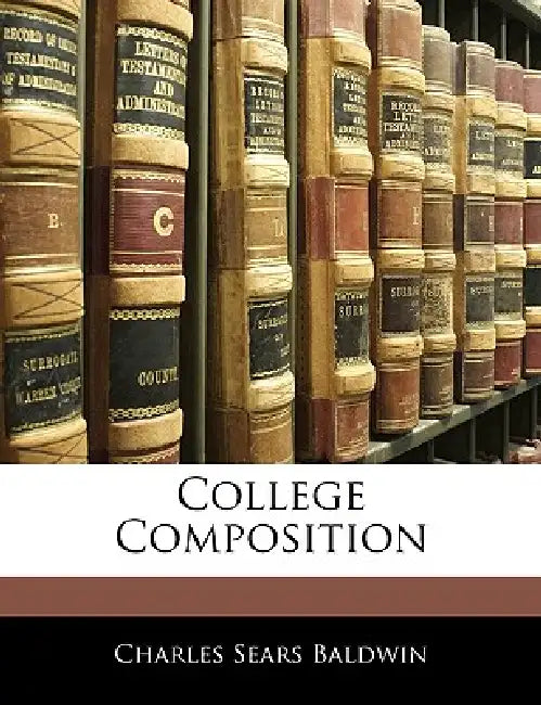 College Composition by Charles Sears Baldwin