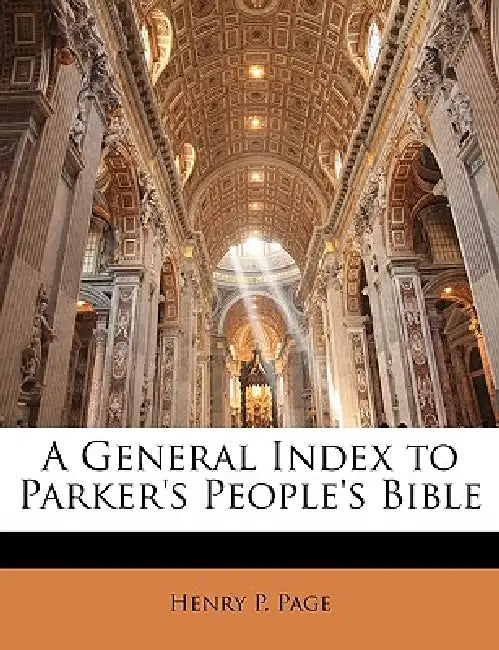 A General Index to Parker's People's Bible by Henry P. Page