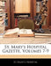 St. Mary's Hospital Gazette, Volumes 7-9 by St Mary's Hospital