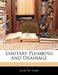 Sanitary Plumbing and Drainage by John W. Hart
