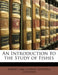 An Introduction to the Study of Fishes by Albert Carl Ludwig Gotthilf Günther