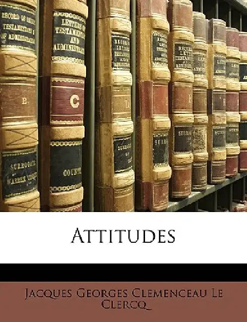 Attitudes by Jacques Georges Clemenceau Le Clercq