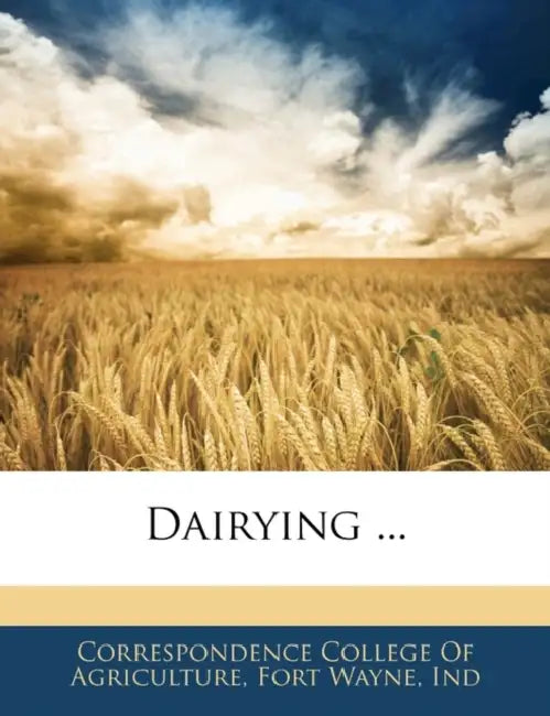 Dairying by F Correspondence College of Agriculture