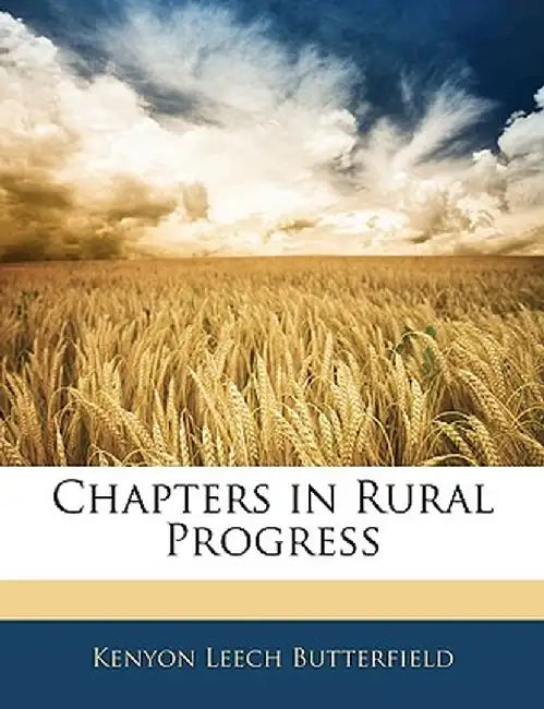 Chapters in Rural Progress by Kenyon Leech Butterfield