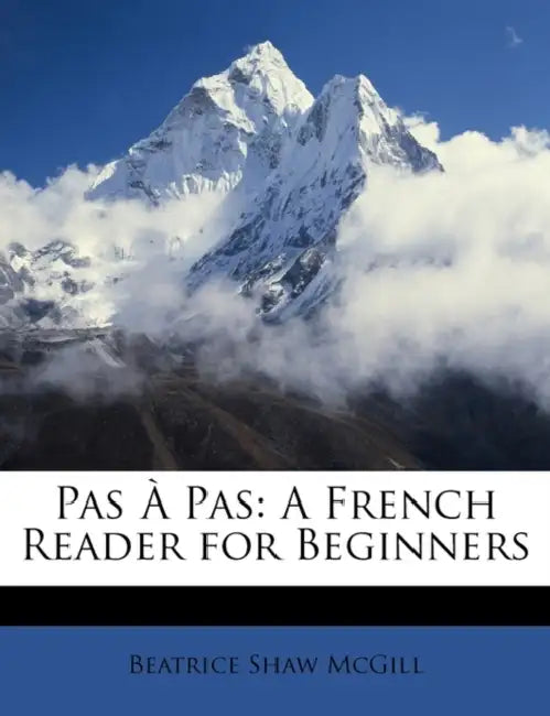 Pas À Pas: A French Reader for Beginners by Beatrice Shaw McGill