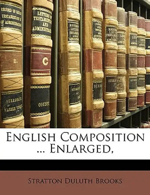 English Composition ... Enlarged, by Stratton D. Brooks