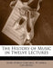 The History of Music in Twelve Lectures by John Henry Cornell, Wilhelm Langhans