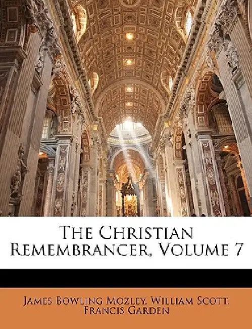The Christian Remembrancer; Volume 7 by James Bowling Mozley, William Scott, Francis Garden