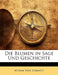 Die Blumen in Sage Und Geschichte by Minna Von Strantz