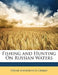 Fishing and Hunting on Russian Waters by Oskar Andreevich Grimm