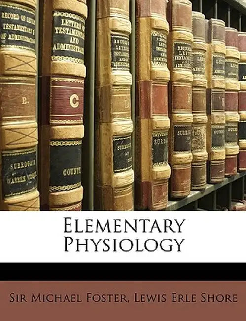 Elementary Physiology by Michael Foster