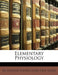 Elementary Physiology by Michael Foster