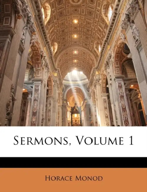 Sermons, Volume 1 by Horace Monod