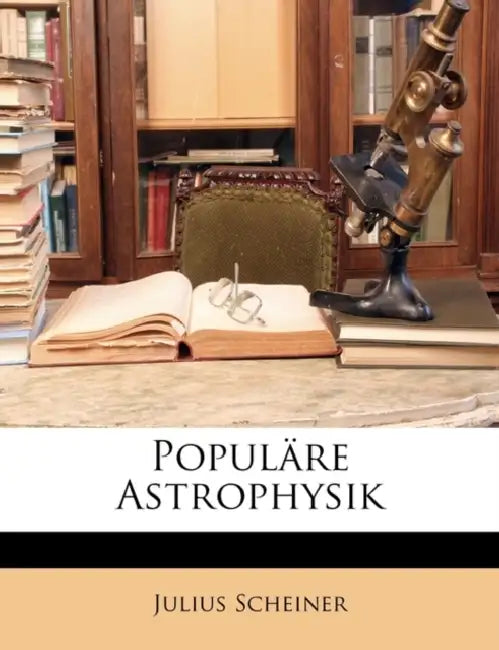 Populäre Astrophysik by Julius Scheiner