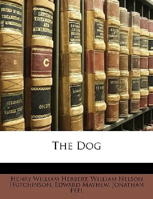 The Dog by William Nelson Hutchinson, Edward Mayhew, Jonathan Peel