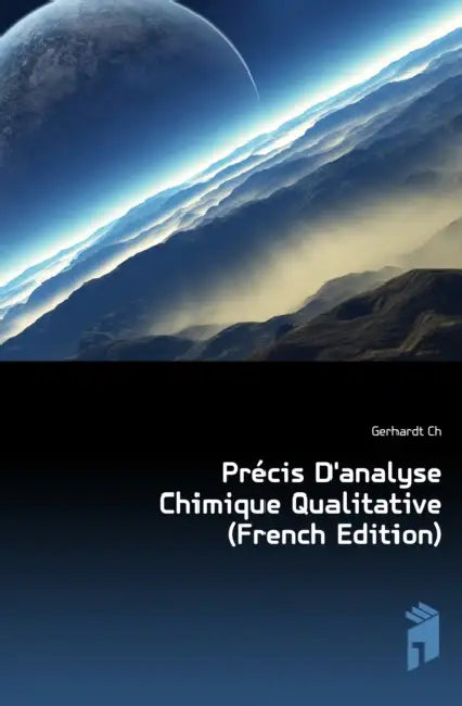 Précis D'analyse Chimique Qualitative by Ch Gerhardt, Gustave Chancel