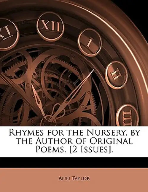 Rhymes for the Nursery, by the Author of Original Poems. [2 Issues]. by Ann Taylor