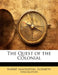 The Quest of the Colonial by Robert Shackleton, Elizabeth Shackleton