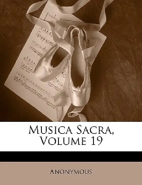 Musica Sacra, Volume 19 by Anonymous