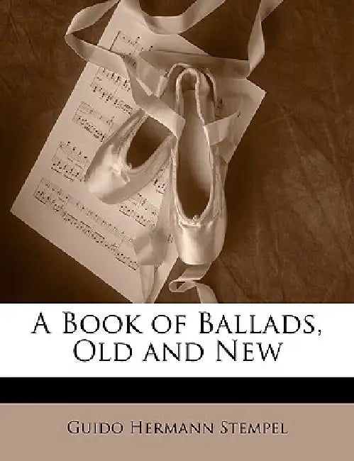 A Book of Ballads, Old and New by Guido Hermann Stempel