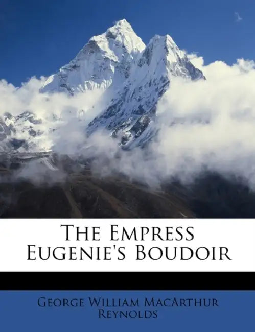 The Empress Eugenie's Boudoir by George W. M. Reynolds