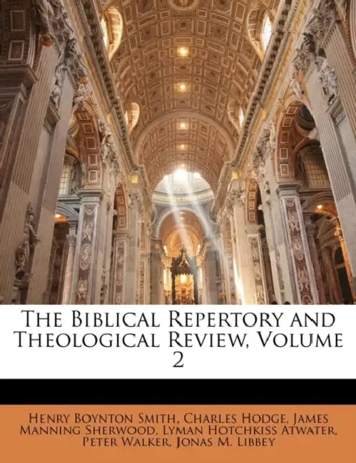 The Biblical Repertory and Theological Review; Volume 2 by James Manning Sherwood, Lyman Hotchkiss Atwater, Henry Boynton Smith