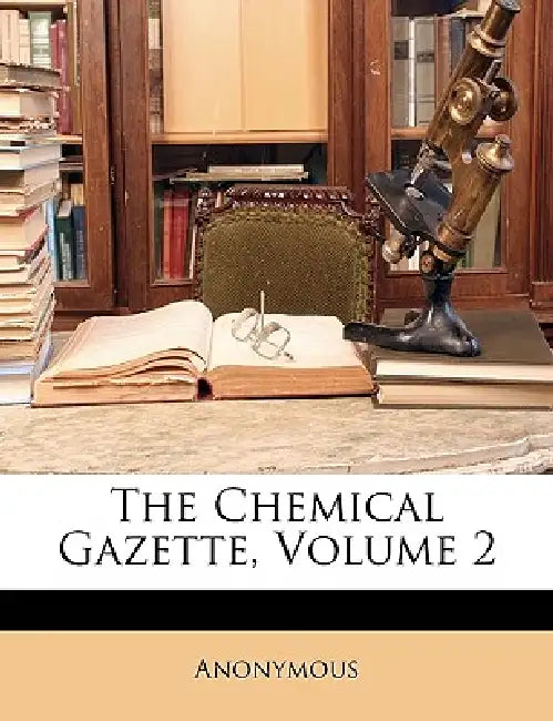 The Chemical Gazette; Volume 2 by Anonymous