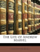 The Life of Andrew Marvel by Hartley Coleridge