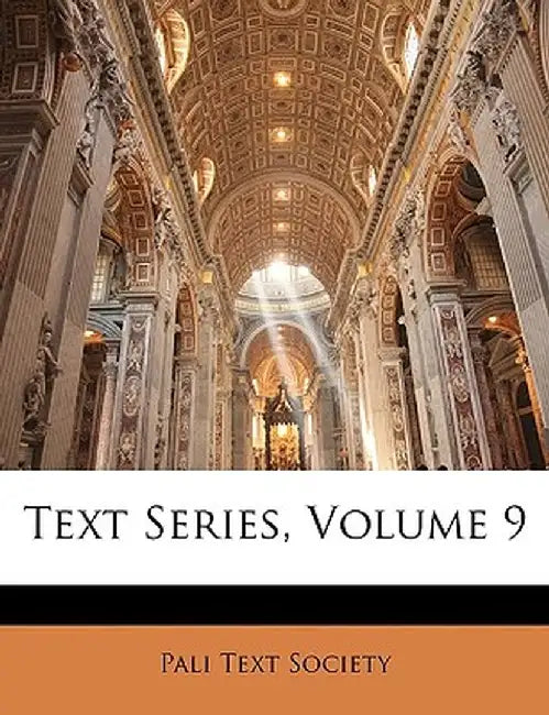 Text Series, Volume 9 by London England Pali Text Society