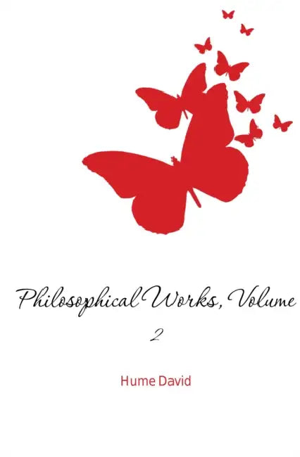 Philosophical Works; Volume 2 by David Hume