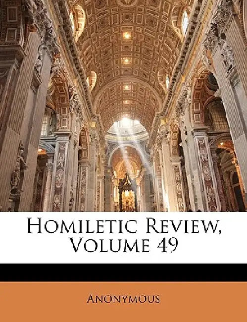 Homiletic Review; Volume 49 by Anonymous