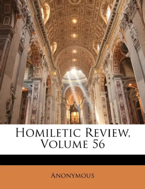Homiletic Review; Volume 56 by Anonymous