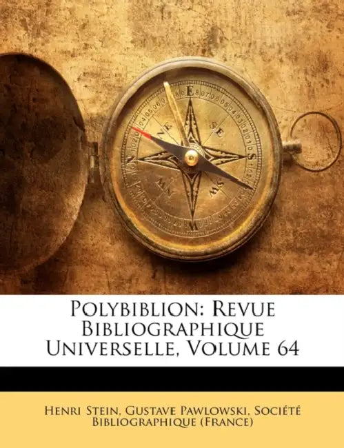 Polybiblion: Revue Bibliographique Universelle, Volume 64 by Henri Stein, Société Bibliographique (France)