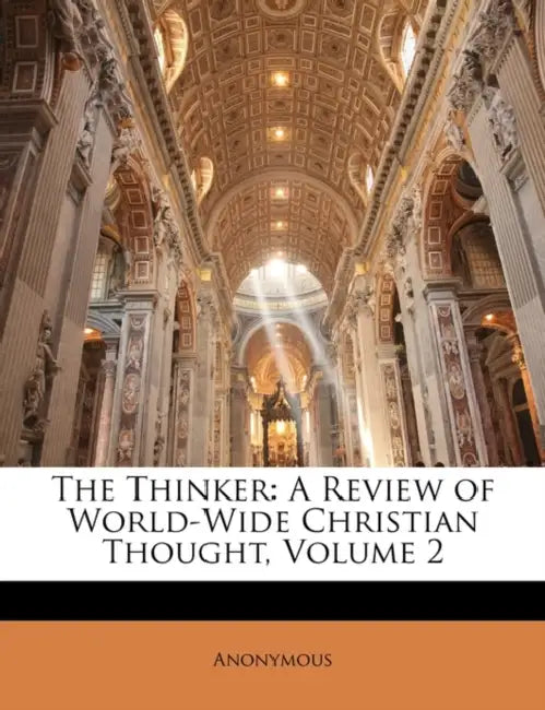 The Thinker: A Review of World-Wide Christian Thought; Volume 2 by Anonymous