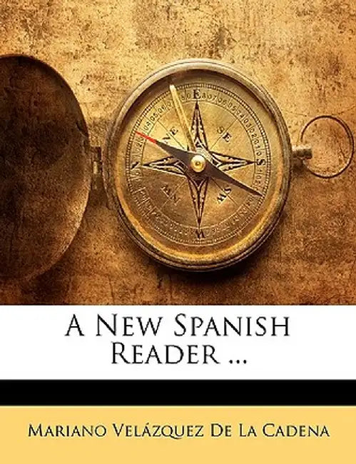 A New Spanish Reader ... by Mariano Velzquez De La Cadena