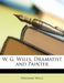 W. G. Wills, Dramatist and Painter by Freeman Wills