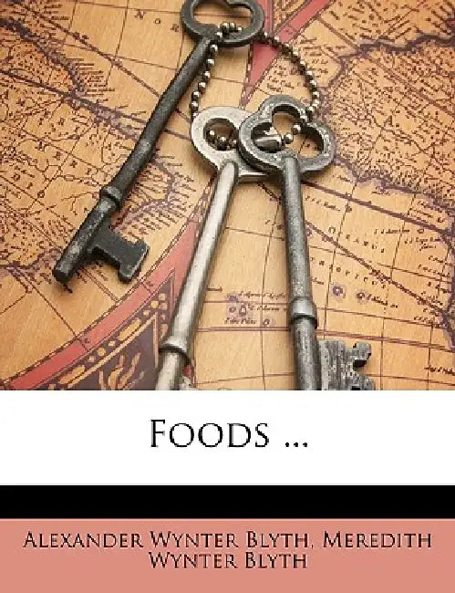 Foods ... by Alexander Wynter Blyth, Meredith Wynter Blyth