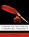 Library of Southern Literature; Volume 4 by Anonymous