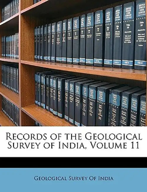 Records of the Geological Survey of India, Volume 11 by Survey Of In Geological Survey of India