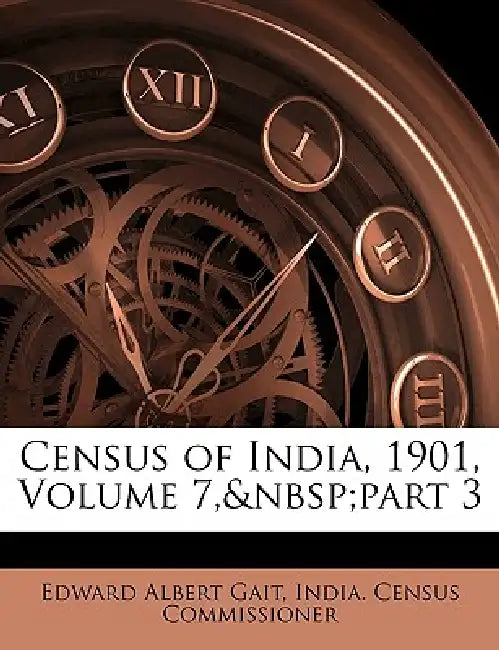 Census of India, 1901, Volume 7, part 3 by India Census Commissioner