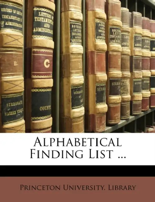 Alphabetical Finding List by Princeton University Library
