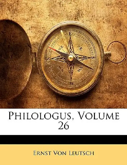 Philologus; Volume 26 by Ernst Von Leutsch