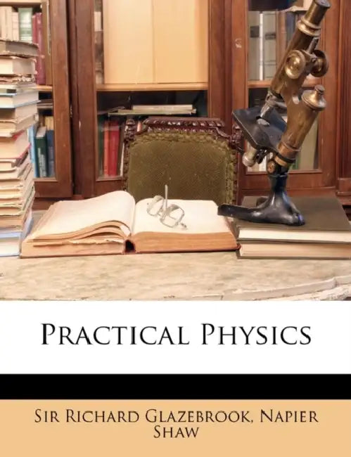 Practical Physics by Richard Glazebrook, Napier Shaw