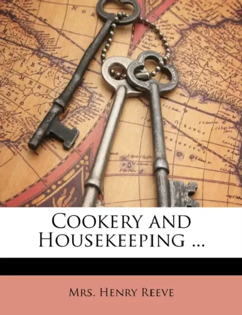 Cookery and Housekeeping by Henry Reeve