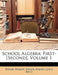 School Algebra: First-[Second], Volume 1 by Edson Homer Taylor