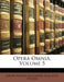 Opera Omnia; Volume 5 by Jakob Anton Zallinger Zum Von Thurn