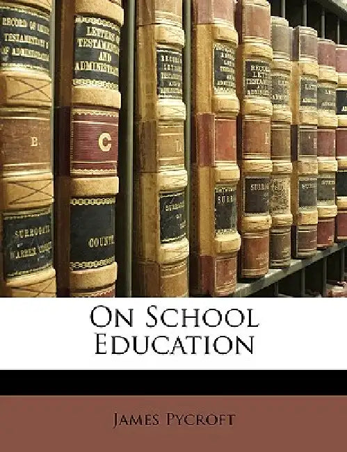 On School Education by James Pycroft