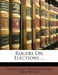 Rogers On Elections ... by Francis James Newman Rogers, Great Britain