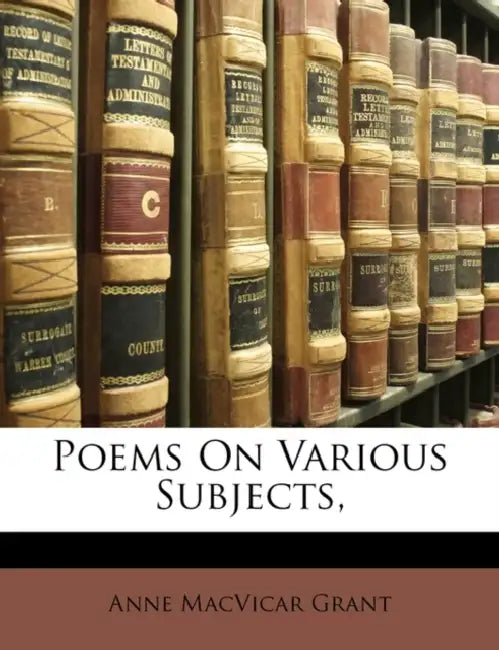 Poems On Various Subjects, by Anne MacVicar Grant